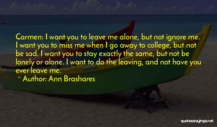 Ignore Me Love Quotes By Ann Brashares Ignore Me Love Quotes By Ann Brashares