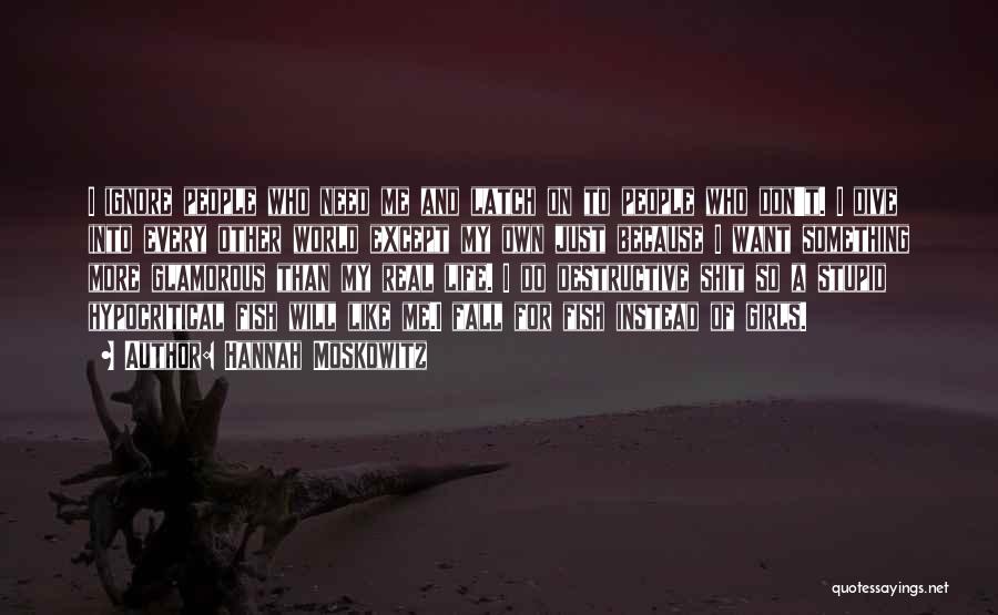Ignore Me Love Quotes By Hannah Moskowitz Ignore Me Love Quotes By Hannah Moskowitz
