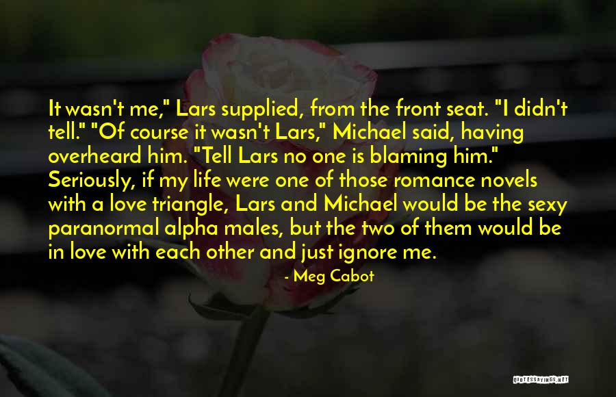 Ignore Me Love Quotes By Meg Cabot