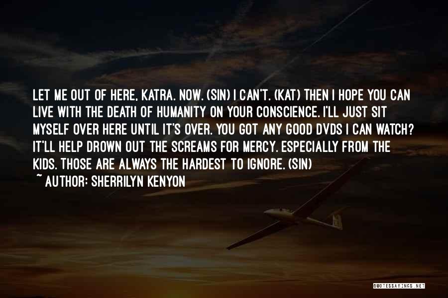 Ignore Me Now Quotes By Sherrilyn Kenyon