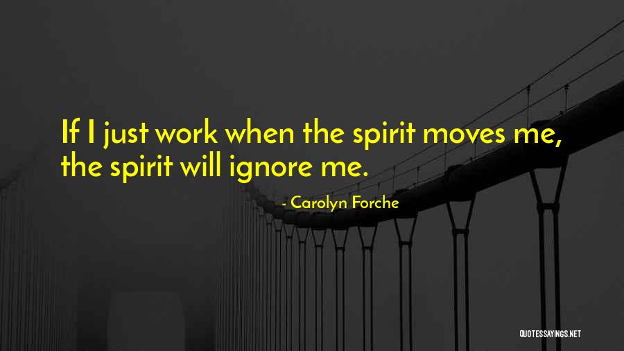 Ignore Me Quotes By Carolyn Forche Ignore Me Quotes By Carolyn Forche