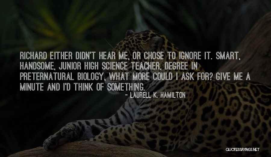Ignore Me Quotes By Laurell K. Hamilton Ignore Me Quotes By Laurell K. Hamilton