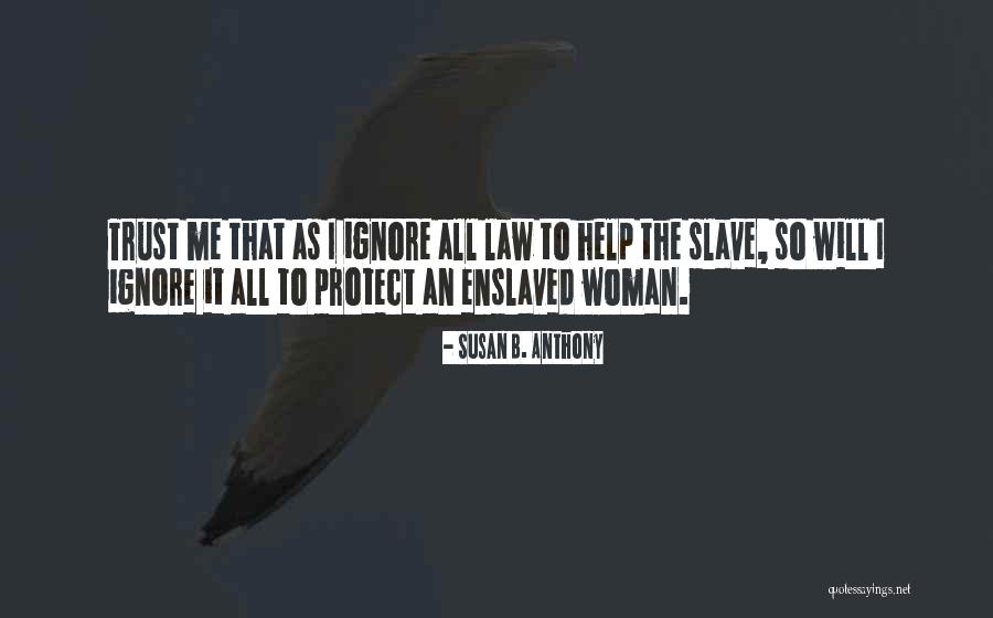 Ignore Me Quotes By Susan B. Anthony Ignore Me Quotes By Susan B. Anthony
