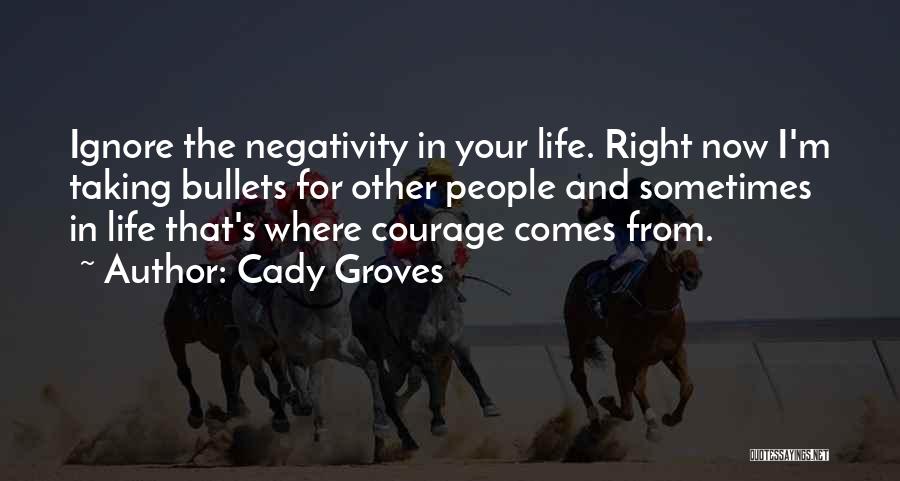 Ignore Negativity Quotes By Cady Groves