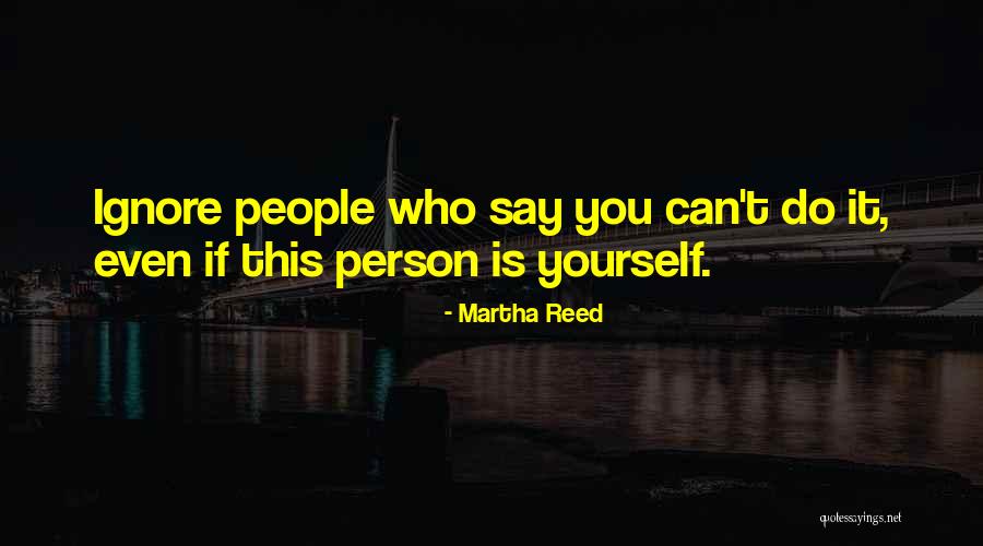 Ignore Person Quotes By Martha Reed Ignore Person Quotes By Martha Reed