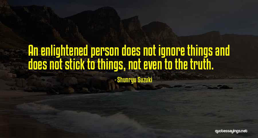 Ignore Person Quotes By Shunryu Suzuki Ignore Person Quotes By Shunryu Suzuki
