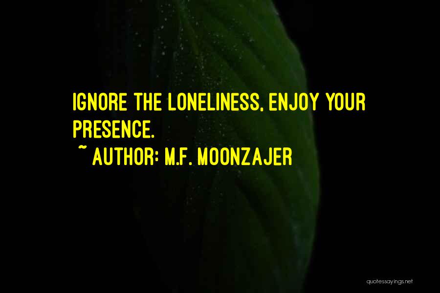 Ignore Someone You Love Quotes By M.F. Moonzajer