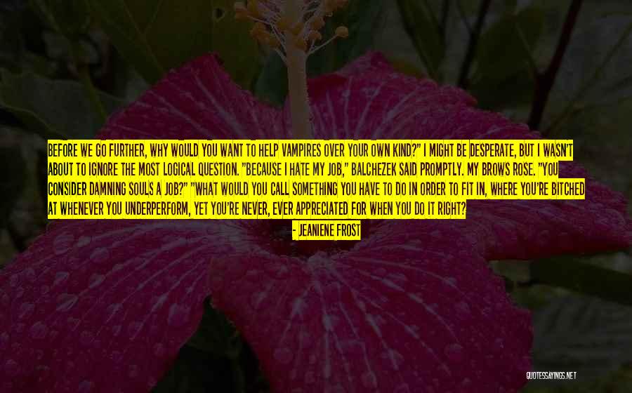Ignore The Hate Quotes By Jeaniene Frost Ignore The Hate Quotes By Jeaniene Frost