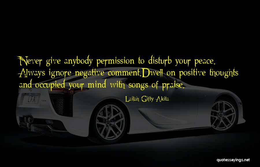 Ignore The Negative Quotes By Lailah Gifty Akita Ignore The Negative Quotes By Lailah Gifty Akita