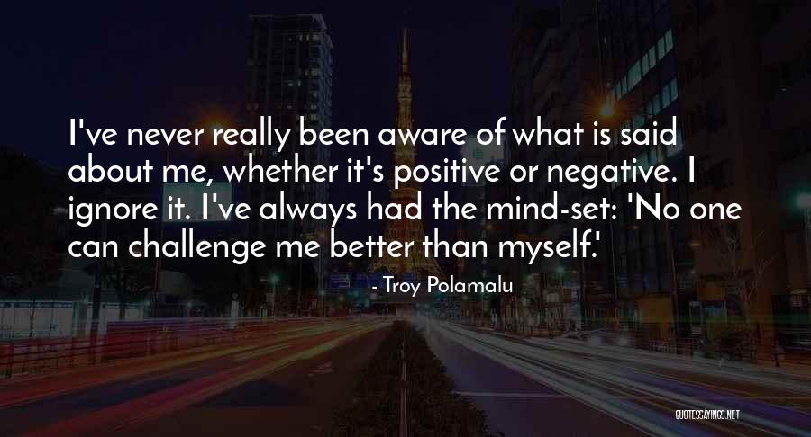 Ignore The Negative Quotes By Troy Polamalu Ignore The Negative Quotes By Troy Polamalu