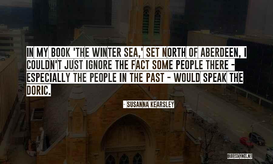Ignore The Past Quotes By Susanna Kearsley Ignore The Past Quotes By Susanna Kearsley