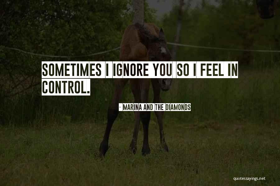 Ignore You Love Quotes By Marina And The Diamonds Ignore You Love Quotes By Marina And The Diamonds