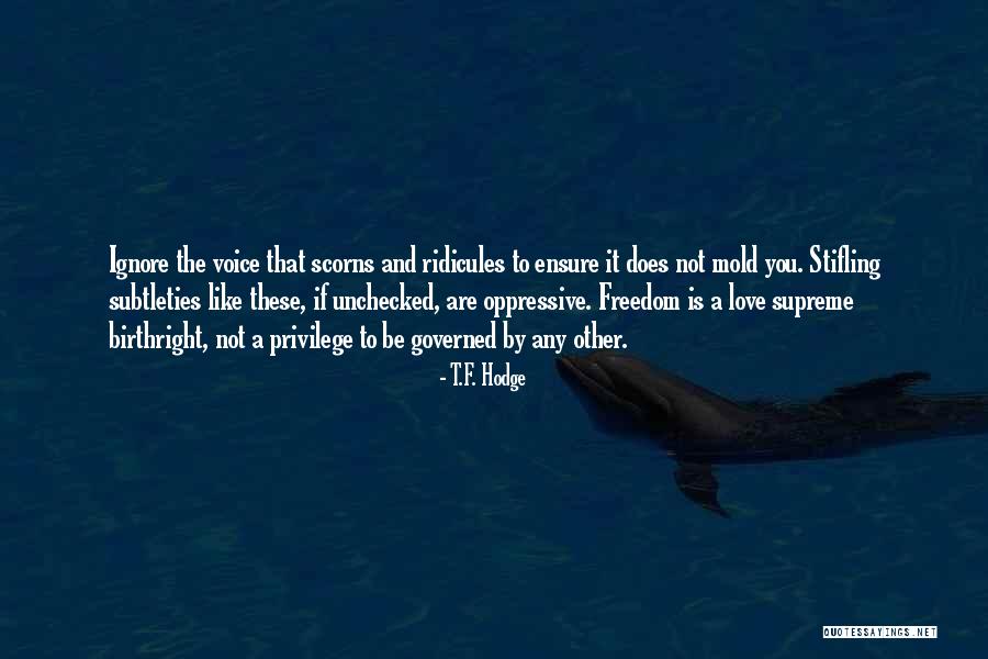 Ignore You Love Quotes By T.F. Hodge Ignore You Love Quotes By T.F. Hodge