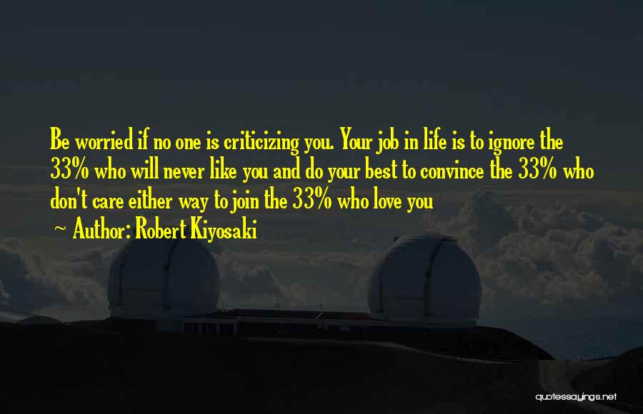 Ignore Your Love Quotes By Robert Kiyosaki