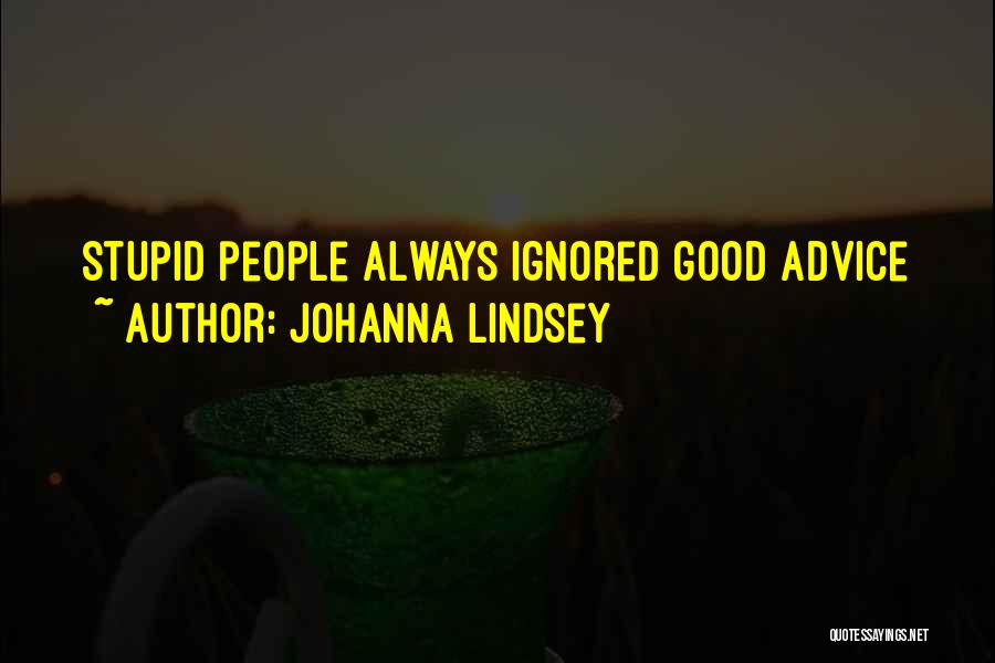 Ignored Advice Quotes By Johanna Lindsey