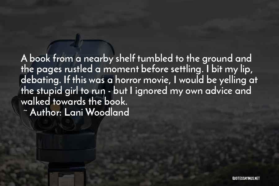 Ignored Advice Quotes By Lani Woodland