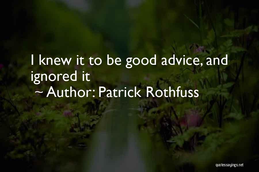 Ignored Advice Quotes By Patrick Rothfuss