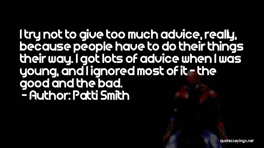 Ignored Advice Quotes By Patti Smith