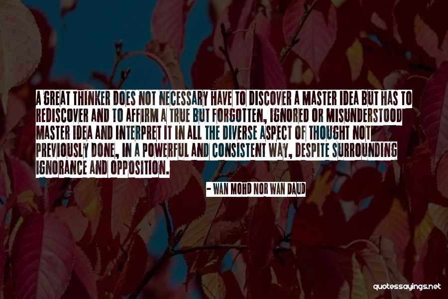 Ignored And Forgotten Quotes By Wan Mohd Nor Wan Daud Ignored And Forgotten Quotes By Wan Mohd Nor Wan Daud