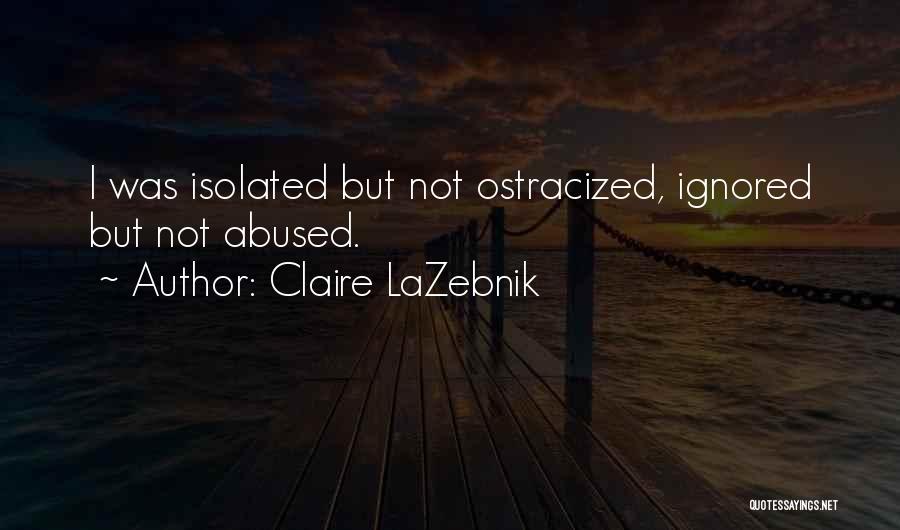 Ignored By Someone Quotes By Claire LaZebnik