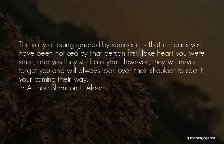 Ignored By Someone Quotes By Shannon L. Alder