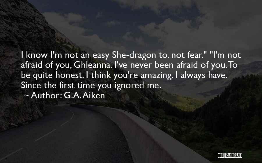 Ignored Me Quotes By G.A. Aiken