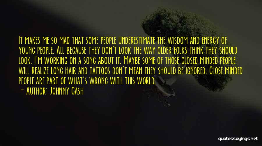 Ignored Me Quotes By Johnny Cash