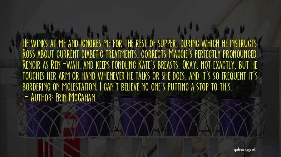 Ignores Me Quotes By Erin McCahan Ignores Me Quotes By Erin McCahan