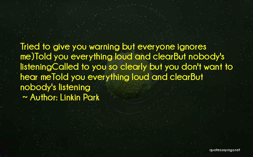 Ignores Me Quotes By Linkin Park Ignores Me Quotes By Linkin Park