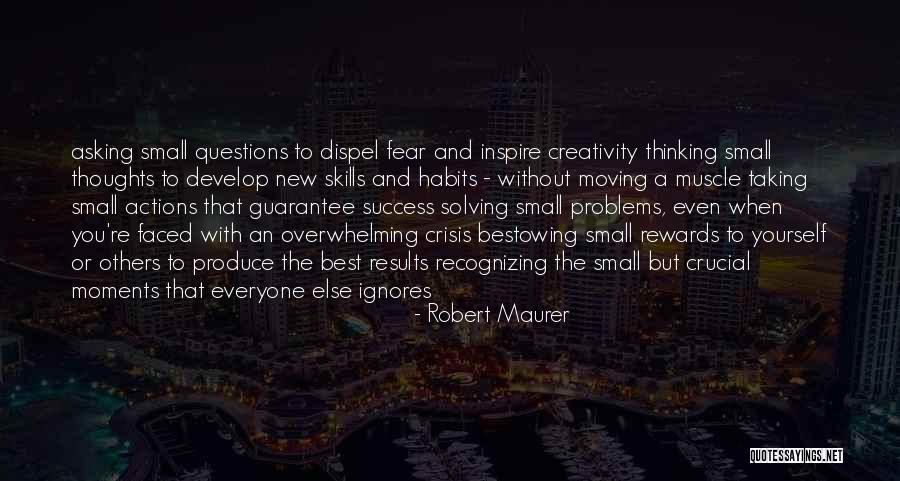 Ignores You Quotes By Robert Maurer