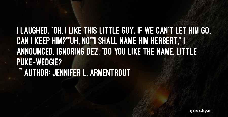 Ignoring A Guy You Like Quotes By Jennifer L. Armentrout