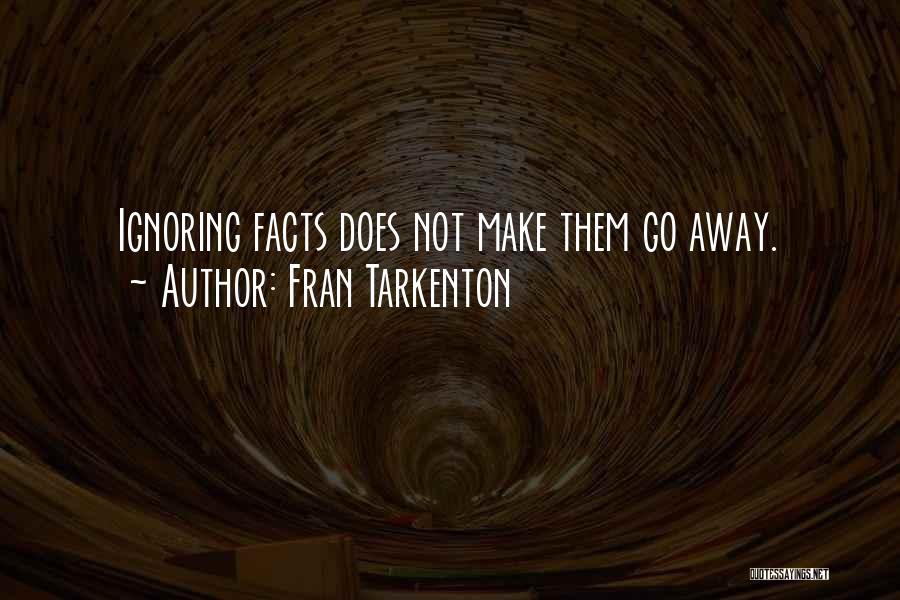 Ignoring Facts Quotes By Fran Tarkenton