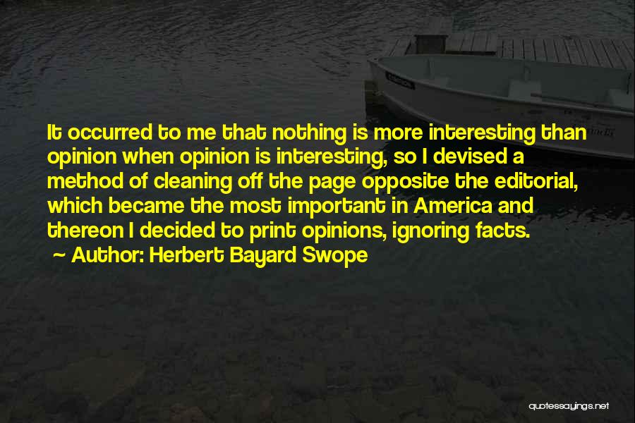 Ignoring Facts Quotes By Herbert Bayard Swope