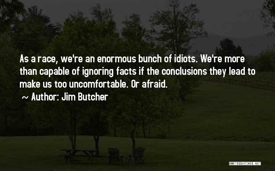 Ignoring Facts Quotes By Jim Butcher