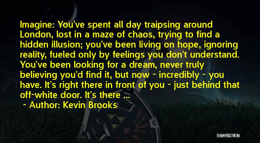 Ignoring Feelings For Someone Quotes By Kevin Brooks