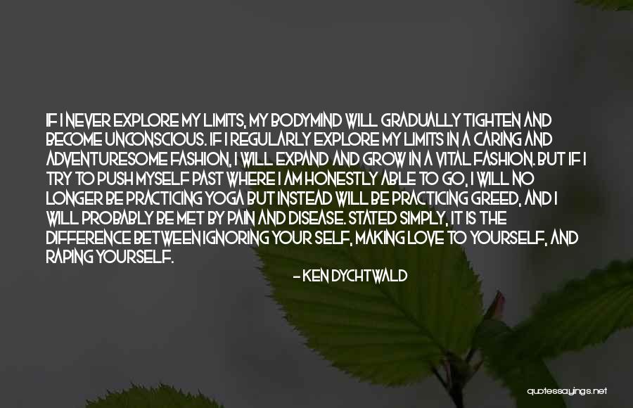 Ignoring Love Quotes By Ken Dychtwald