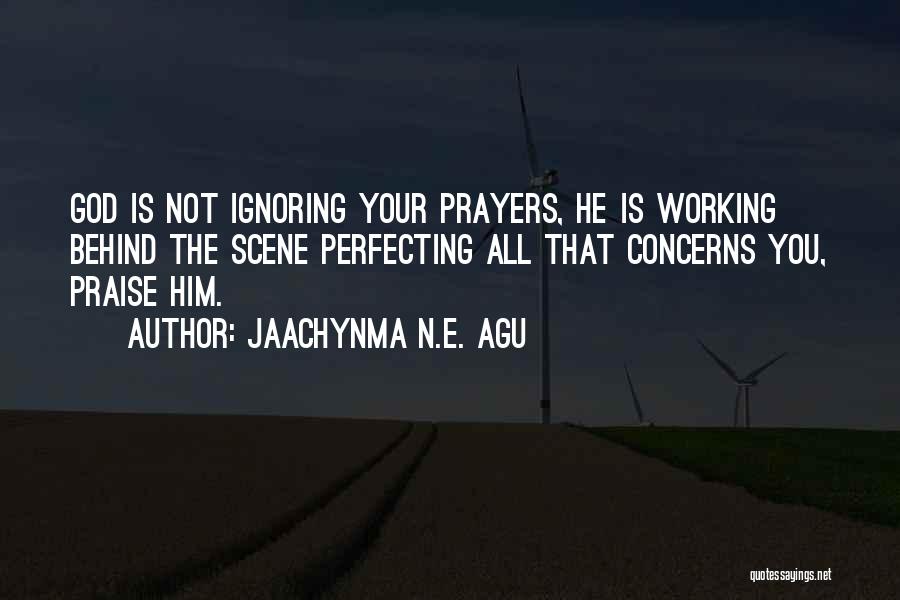 Ignoring Me Love Quotes By Jaachynma N.E. Agu