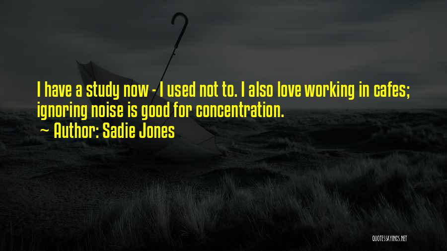 Ignoring Me Love Quotes By Sadie Jones