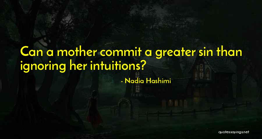 Ignoring Mother Quotes By Nadia Hashimi Ignoring Mother Quotes By Nadia Hashimi