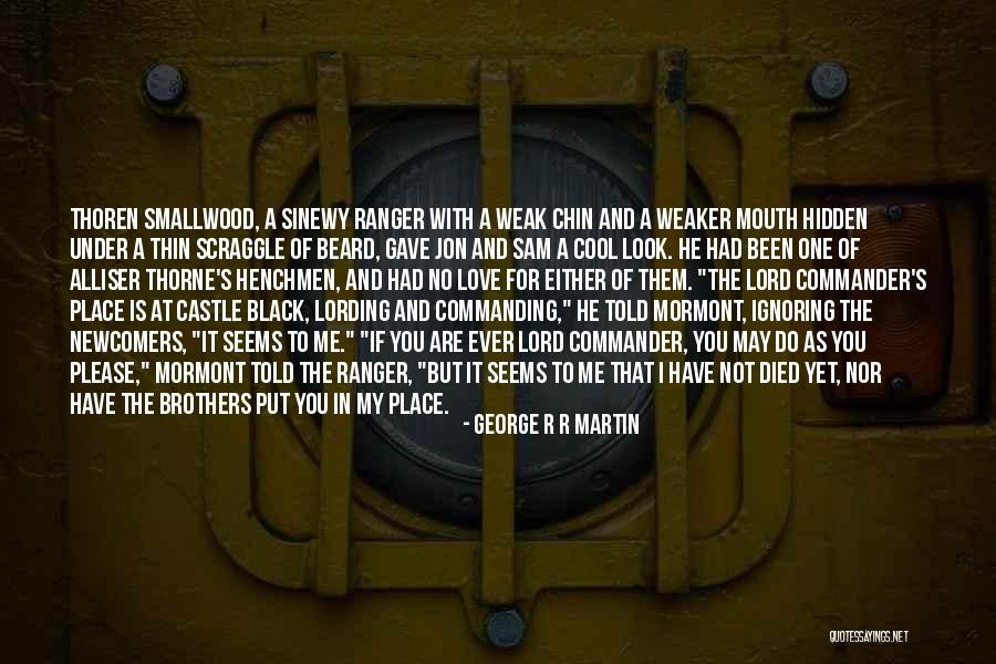 Ignoring One You Love Quotes By George R R Martin Ignoring One You Love Quotes By George R R Martin