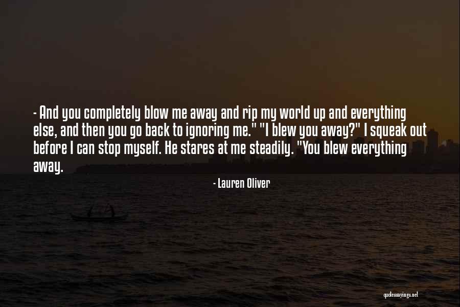 Ignoring One You Love Quotes By Lauren Oliver Ignoring One You Love Quotes By Lauren Oliver