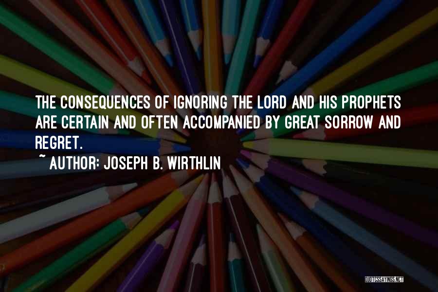 Ignoring Someone Quotes By Joseph B. Wirthlin