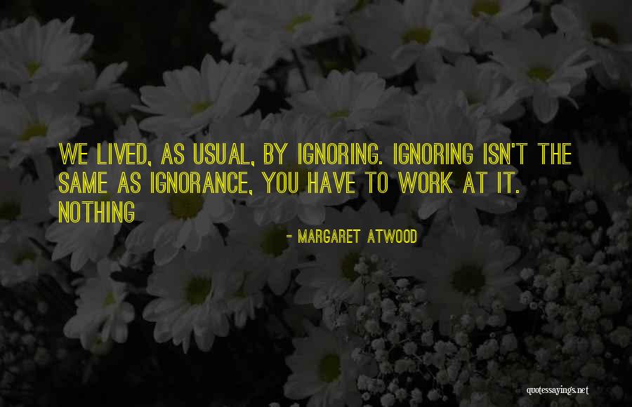 Ignoring Someone Quotes By Margaret Atwood