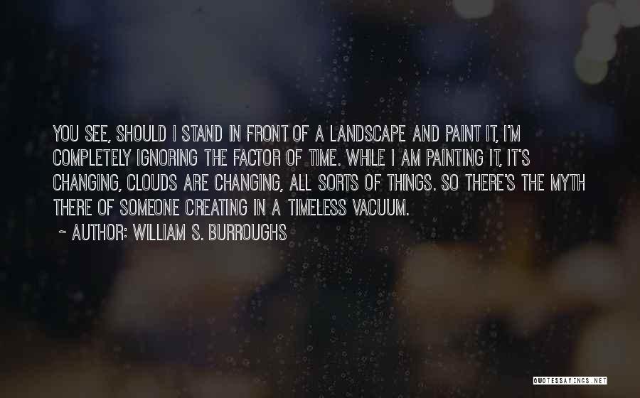 Ignoring Someone Quotes By William S. Burroughs