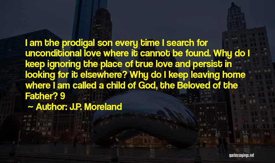 Ignoring True Love Quotes By J.P. Moreland