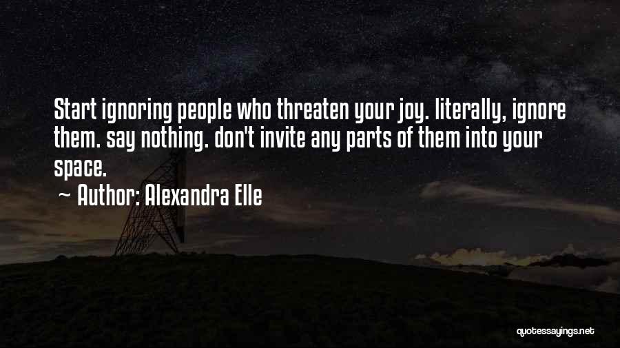 Ignoring What Others Say Quotes By Alexandra Elle