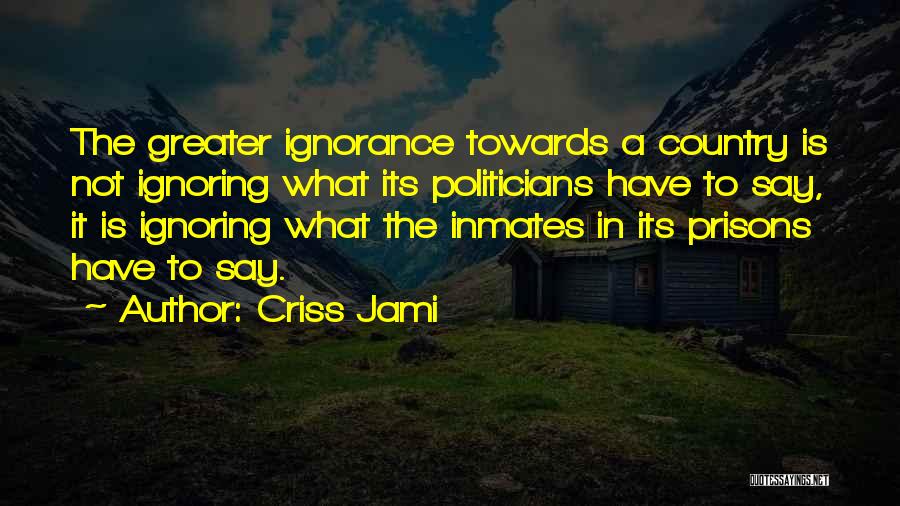 Ignoring What Others Say Quotes By Criss Jami