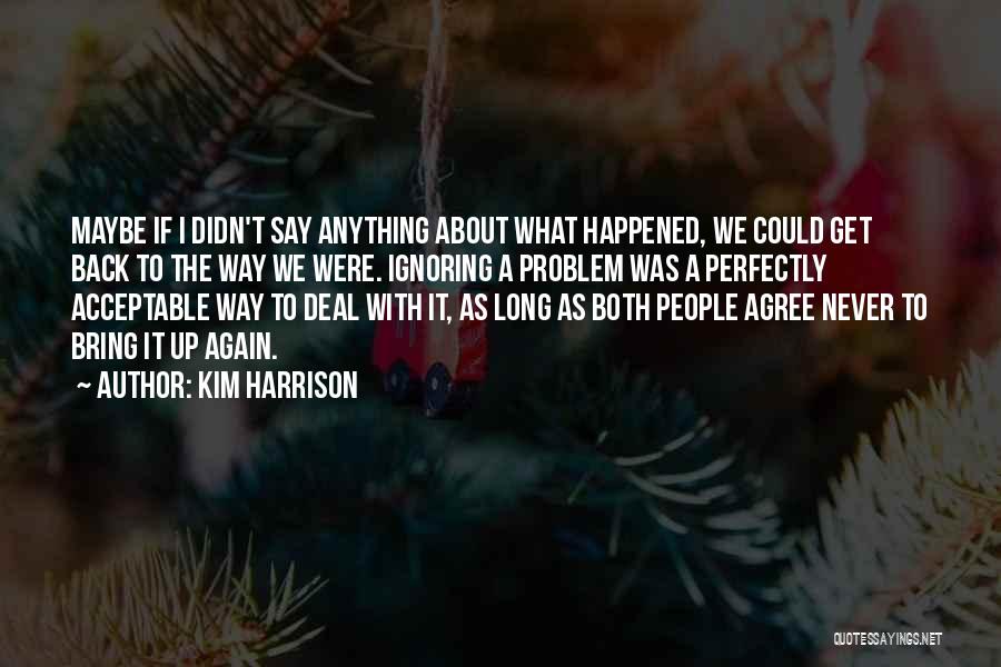 Ignoring What Others Say Quotes By Kim Harrison