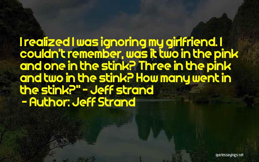 Ignoring Your Girlfriend Quotes By Jeff Strand