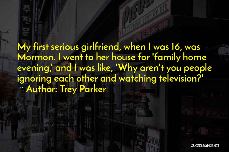 Ignoring Your Girlfriend Quotes By Trey Parker